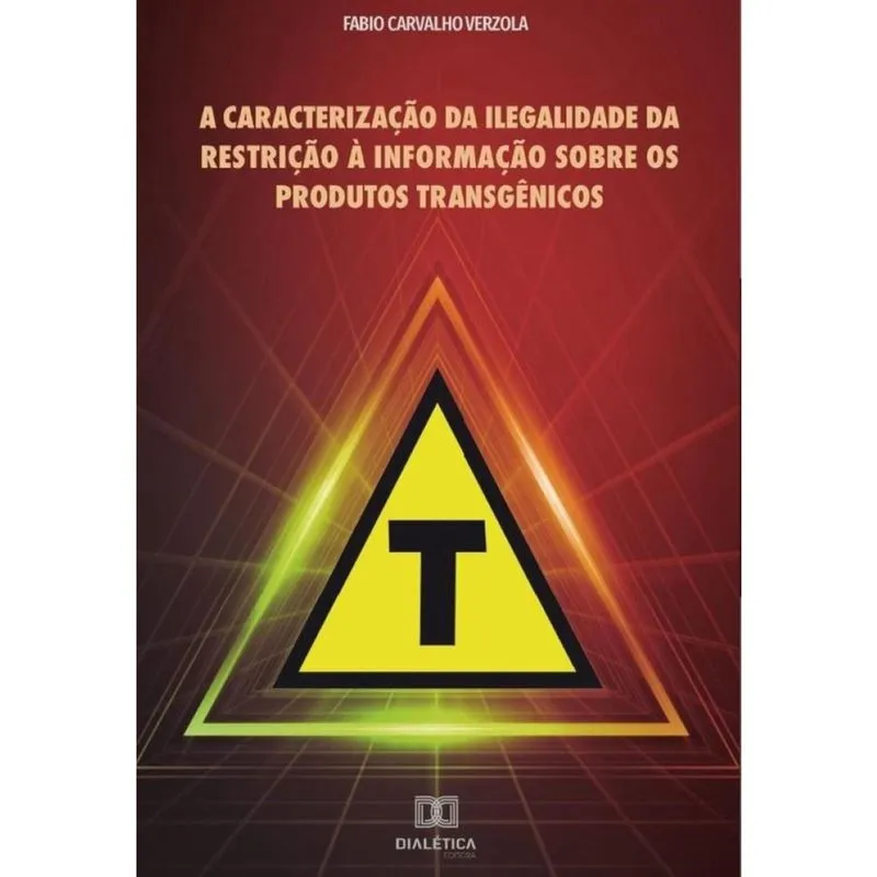 A caracterização da ilegalidade da restrição à informação sobre os produtos transgênicos-Português