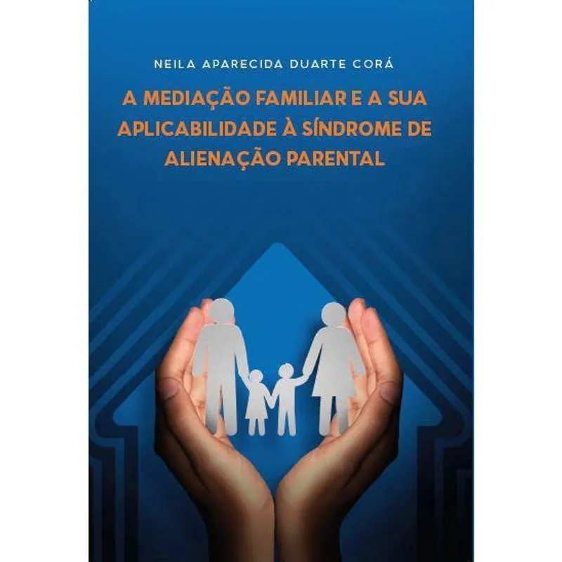 A Mediação Familiar e a sua Aplicabilidade à Síndrome de Alienação Parental