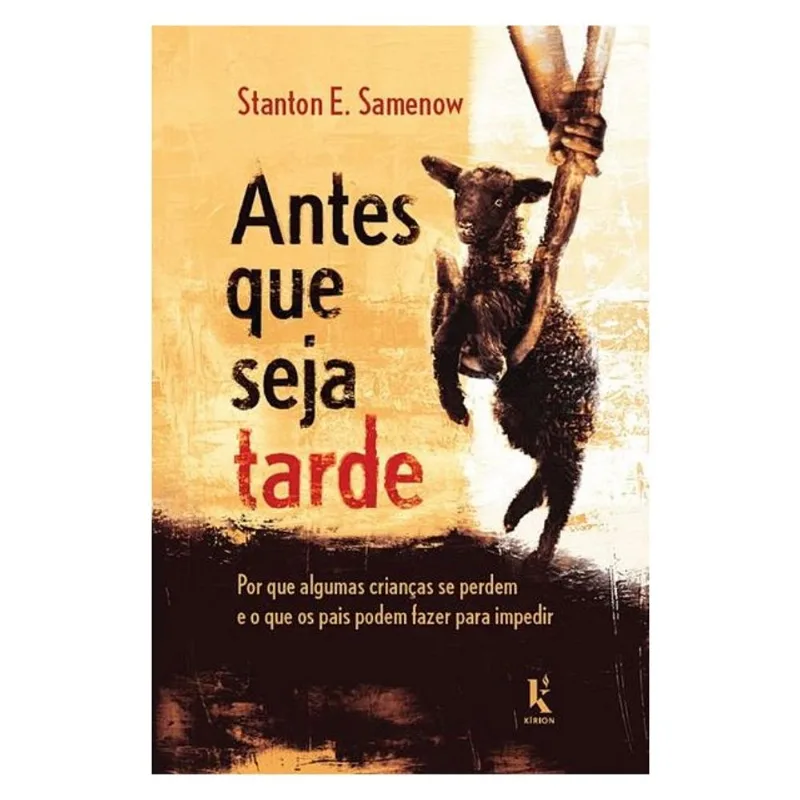 ANTES QUE SEJA TARDE: POR QUE ALGUMAS CRIANÇAS SE PERDEM E O QUE OS PAIS PODEM FAZER PARA IMPEDIR
