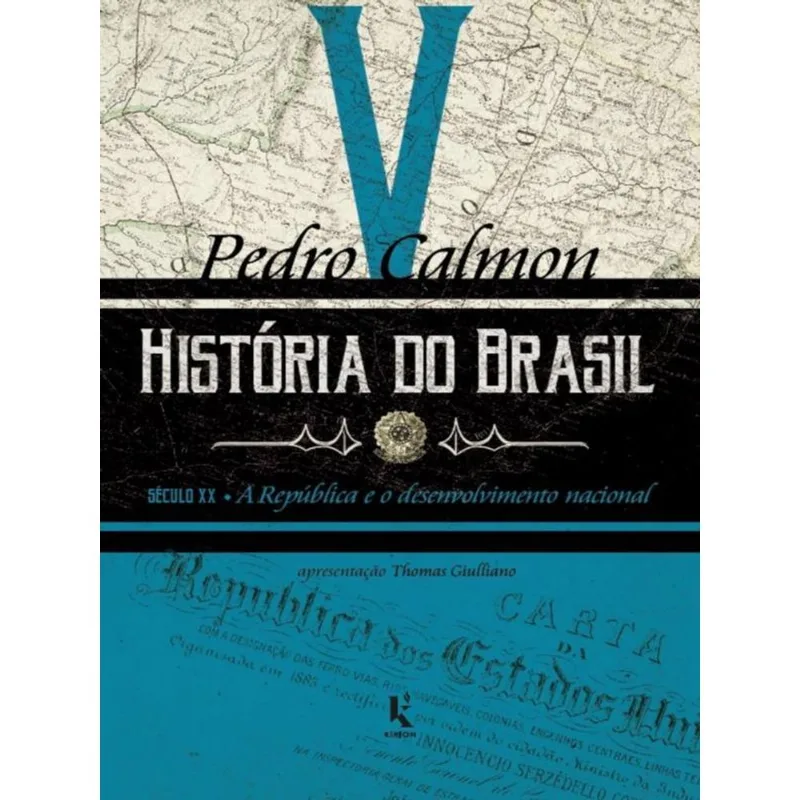 História Do Brasil: Século Xx - A República E O Desenvolvimento Nacional - Vol. 5