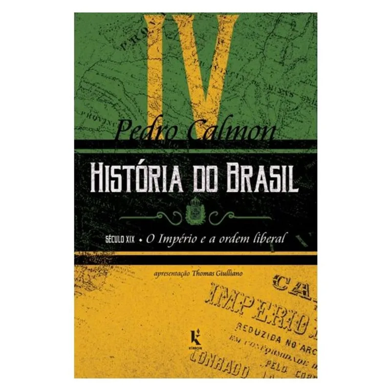 HISTÓRIA DO BRASIL: SÉCULO XIX – O IMPÉRIO E A ORDEM LIBERAL (VOL. IV) - VOL. 4