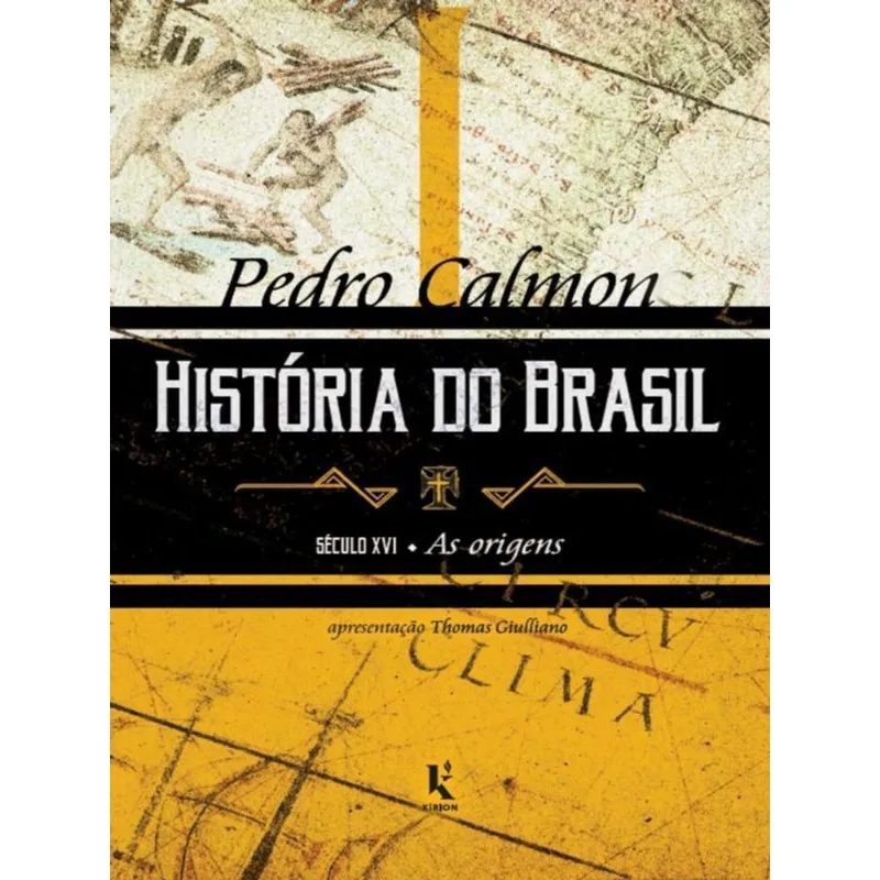 História Do Brasil: Século Xvi - As Origens - Vol. 1