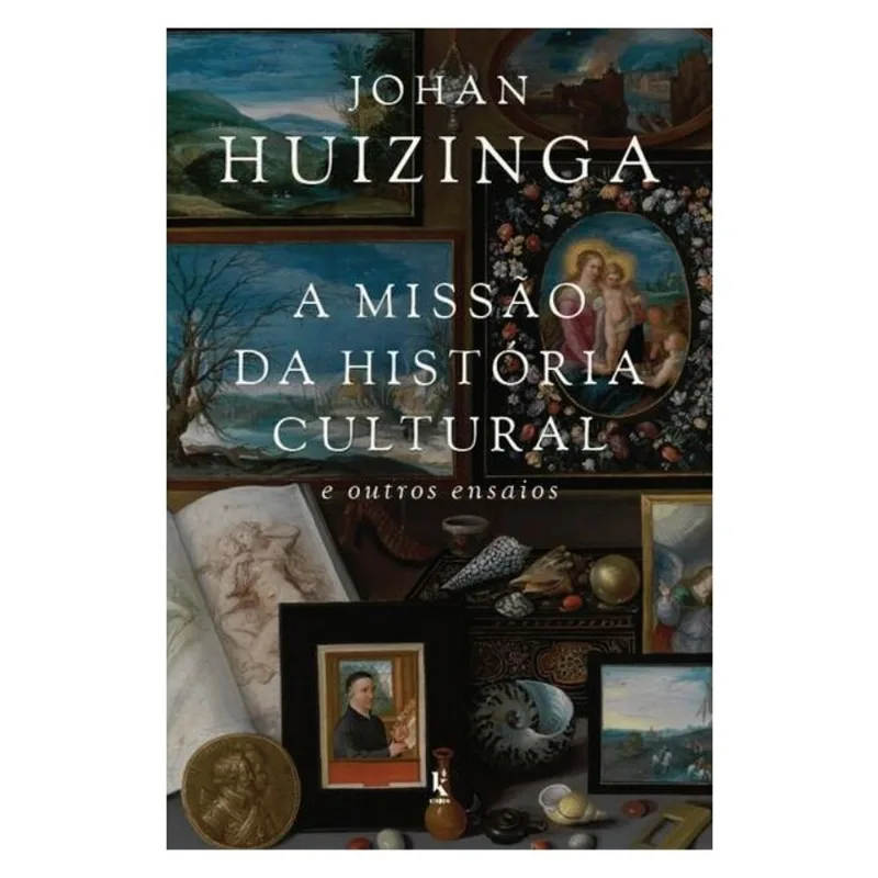 A MISSÃO DA HISTÓRIA CULTURAL: E OUTROS ENSAIOS