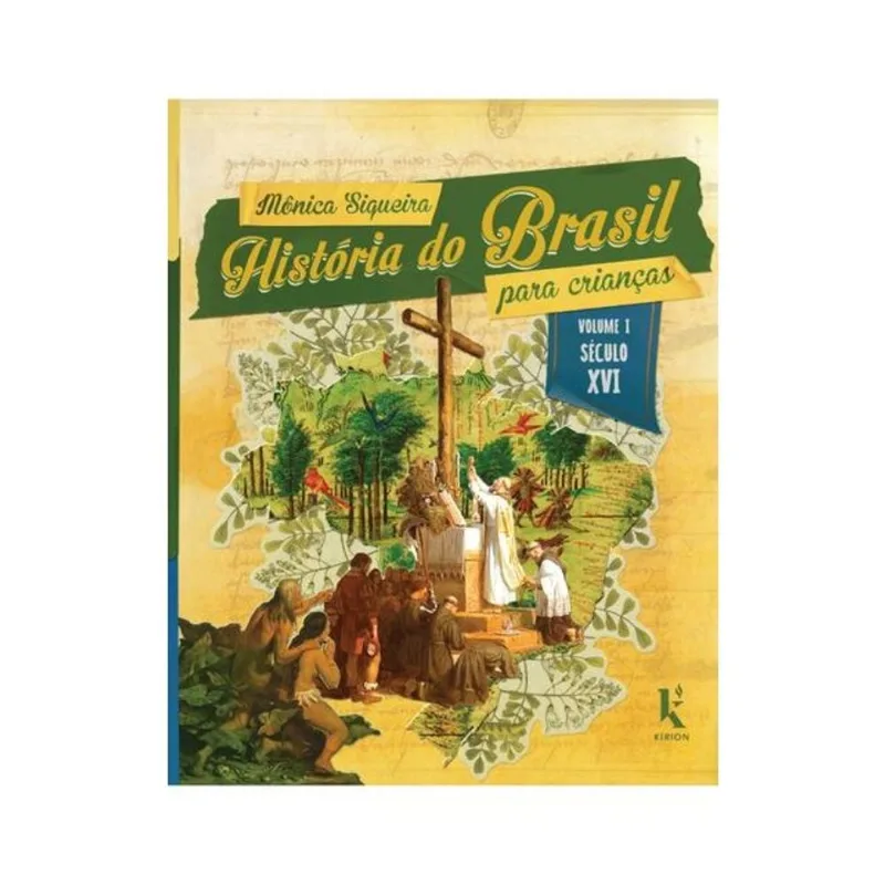 HISTÓRIA DO BRASIL PARA CRIANÇAS: VOL. I – SÉCULO XVI - VOL. 1