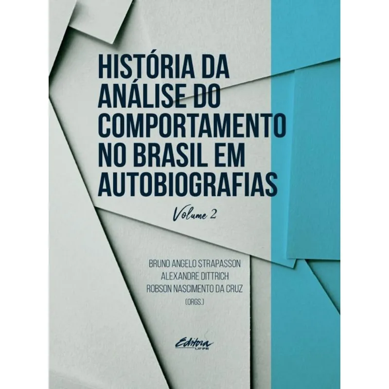 HISTÓRIA DA ANÁLISE DO COMPORTAMENTO NO BRASIL EM AUTOBIOGRAFIAS - VOL. 2