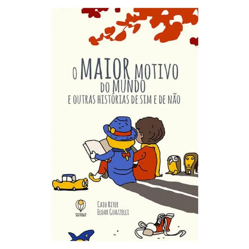 O MAIOR MOTIVO DO MUNDO E OUTRAS HISTÓRIAS DE SIM E DE NÃO