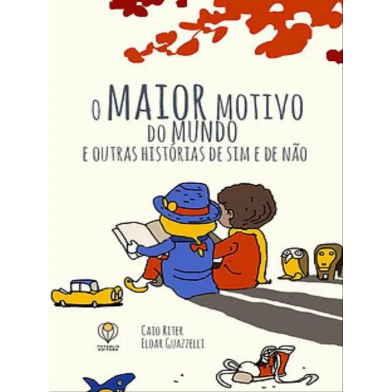 MAIOR MOTIVO DO MUNDO E OUTRAS HISTÓRIAS DE SIM E DE NÃO