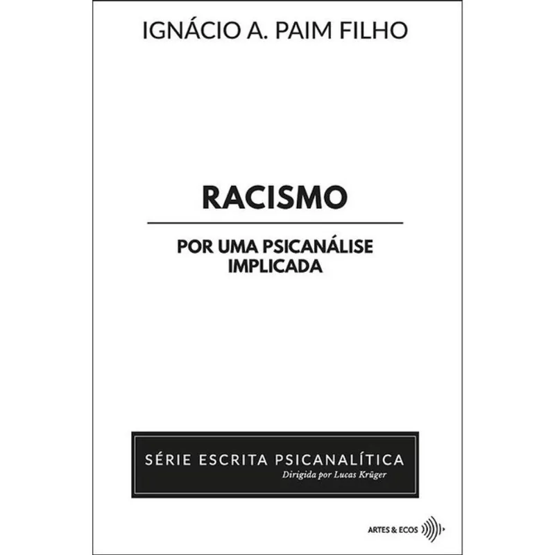 RACISMO - POR UMA PSICANÁLISE IMPLICADA
