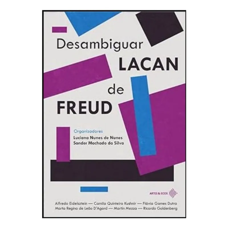 DESAMBIGUAR LACAN DE FREUD