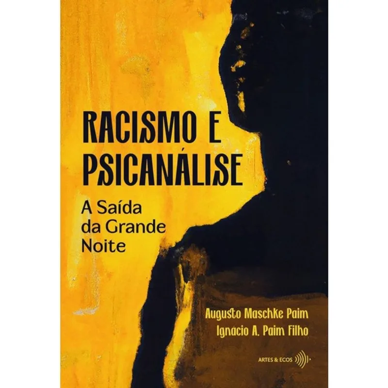 RACISMO E PSICANÁLISE - A SAÍDA DA GRANDE NOITE