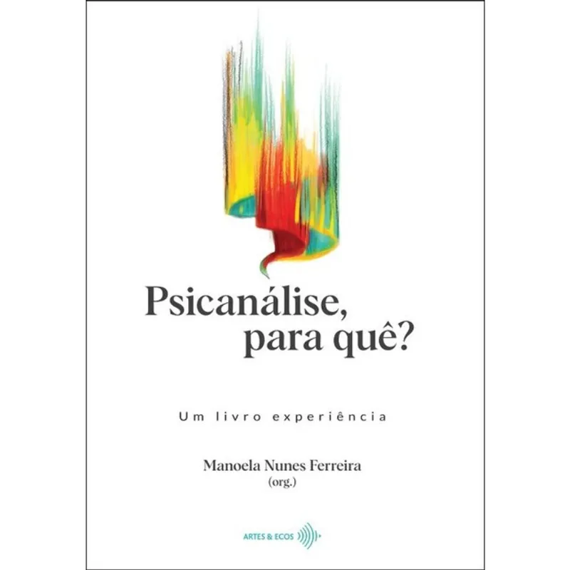 PSICANÁLISE, PARA QUÊ?
