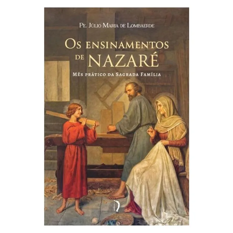 OS ENSINAMENTOS DE NAZARÉ: MÊS PRÁTICO DA SAGRADA FAMÍLIA