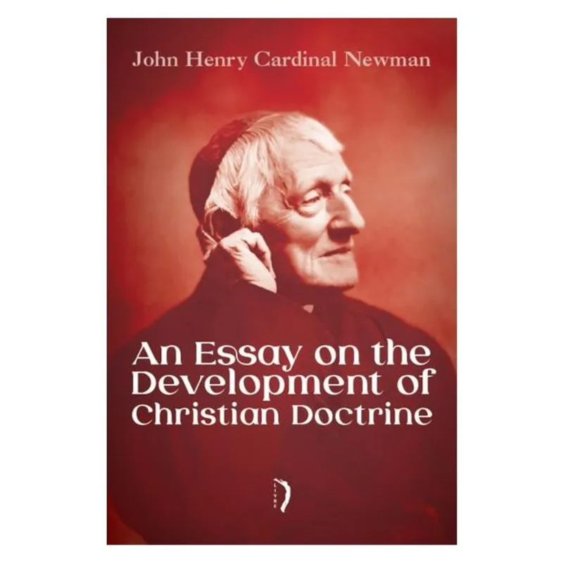 AN ESSAY ON THE DEVELOPMENT OF CHRISTIAN DOCTRINE