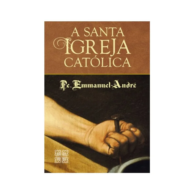 A SANTA IGREJA CATÓLICA