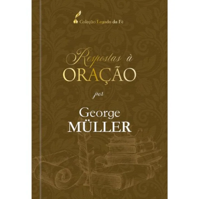 RESPOSTAS À ORAÇÃO - EXPERIENCIAS DE GEORGE MÜLLER COM DEUS