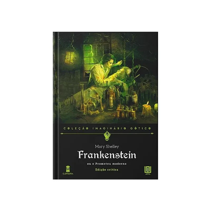 FRANKENSTEIN, OU O PROMETEU MODERNO - EDIÇÃO CRÍTICA