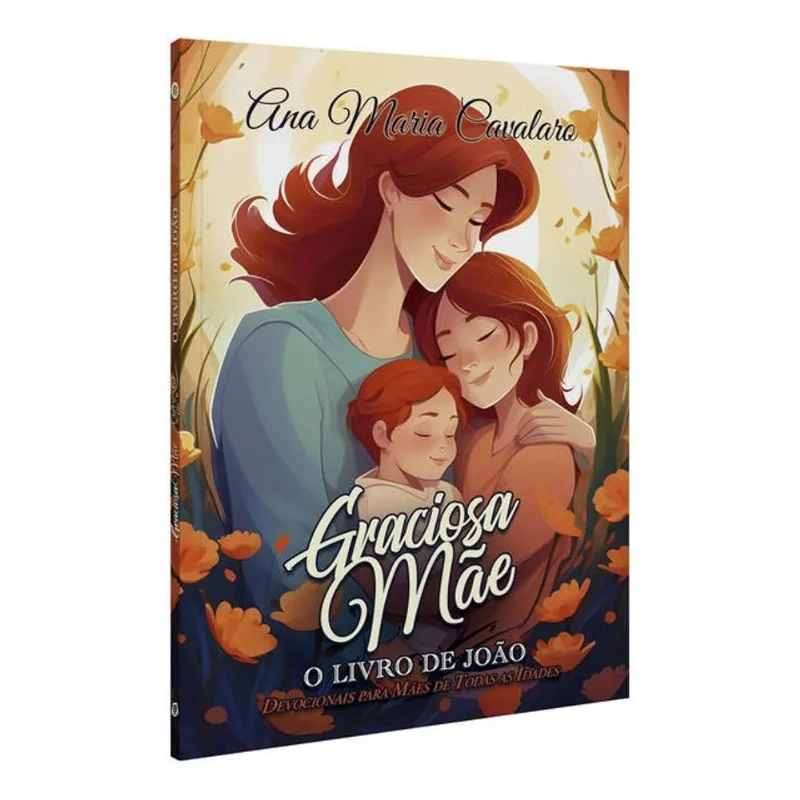 GRACIOSA MÃE - O LIVRO DE JOÃO - DEVOCIONAL