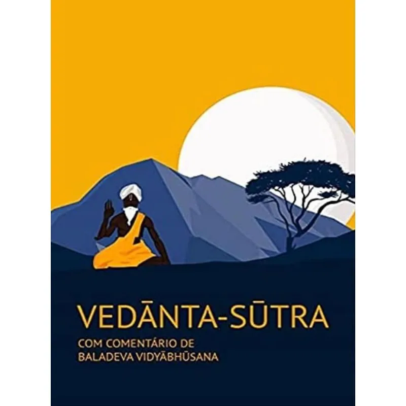 VEDANTA SUTRA, COM COMENTÁRIO DE BALADEVA VIDYABHUSANA - VOL. 1