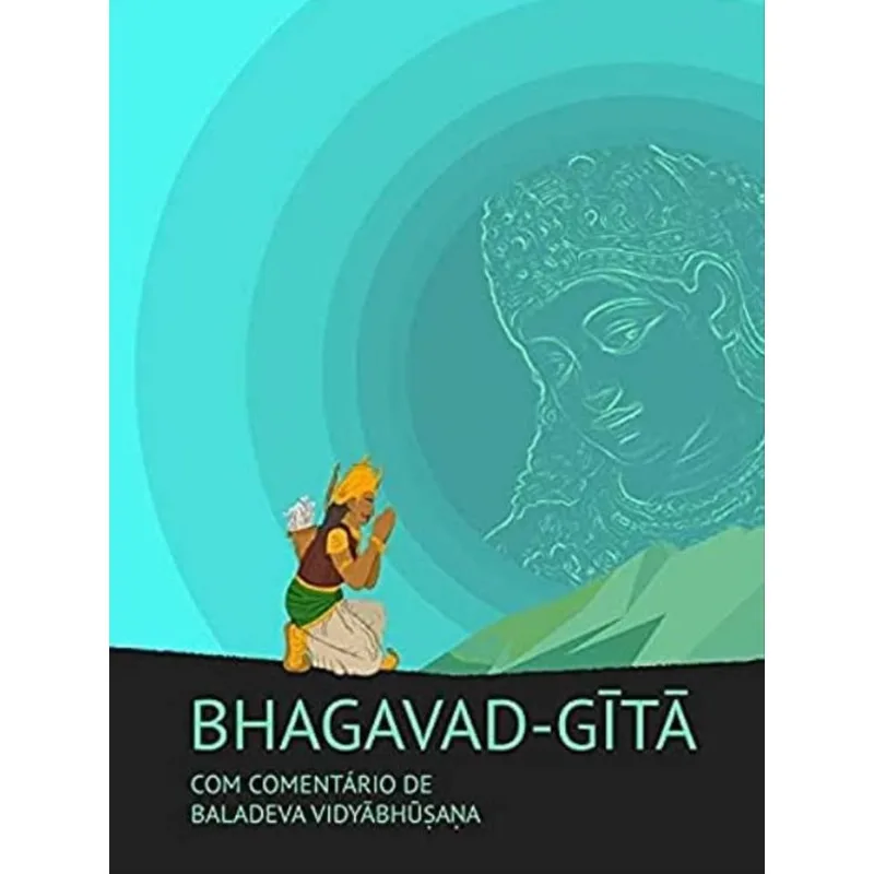 BHAGAVAD-GITA COM COMENTÁRIO DE DE BALADEVA VIDYABHUSANA - VOL. 1
