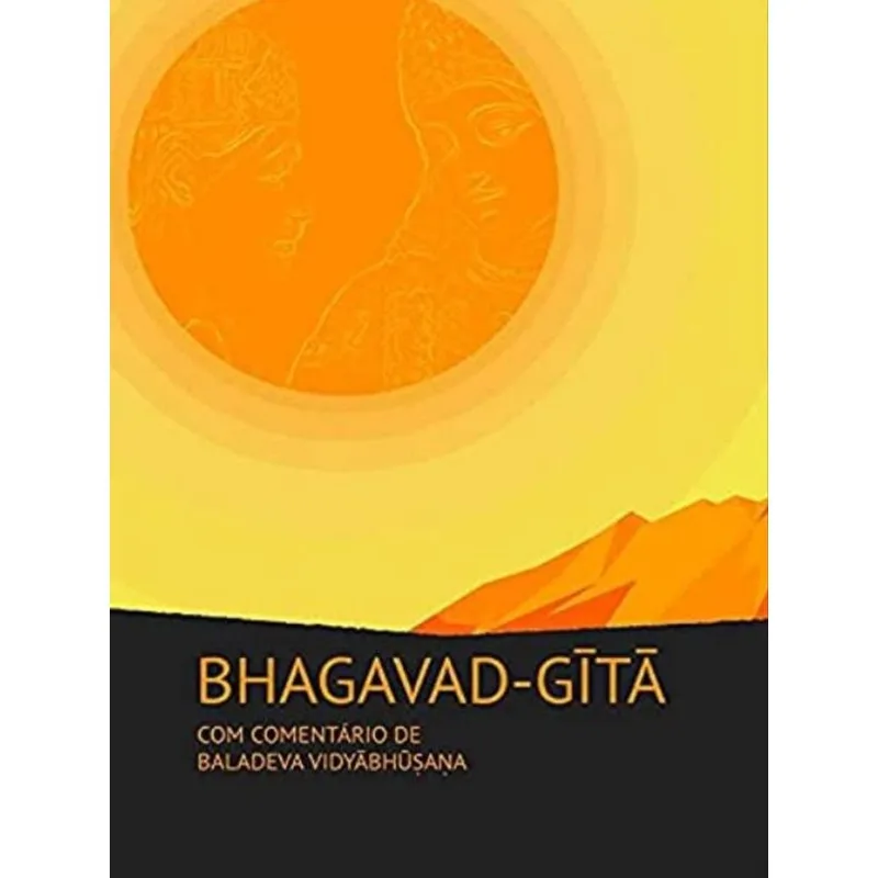 BHAGAVAD-GITA COM COMENTÁRIO DE DE BALADEVA VIDYABHUSANA - VOL. 2