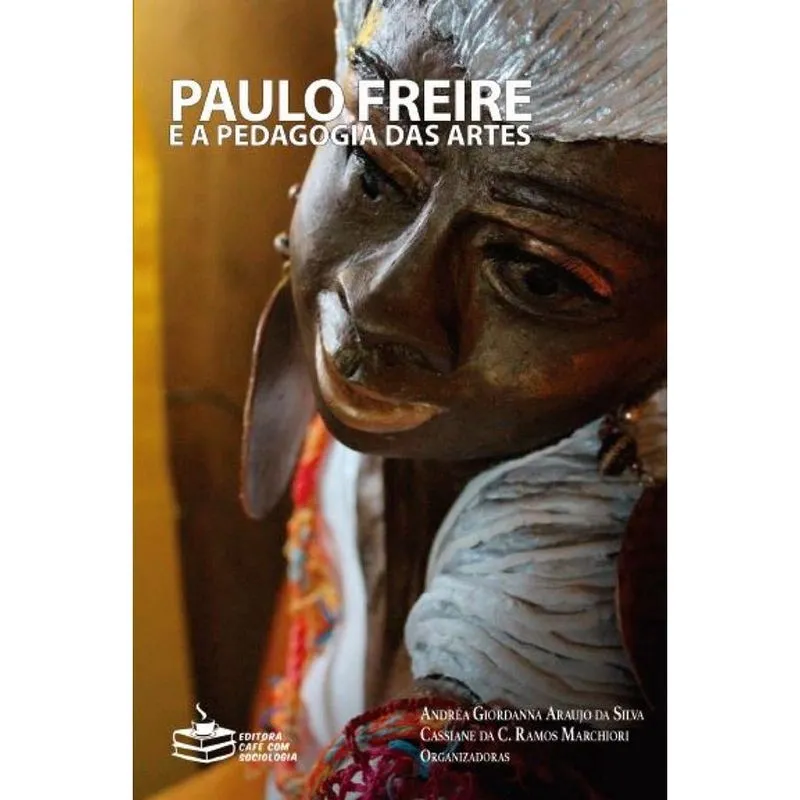 Paulo Freire e a Pedagogia das Artes