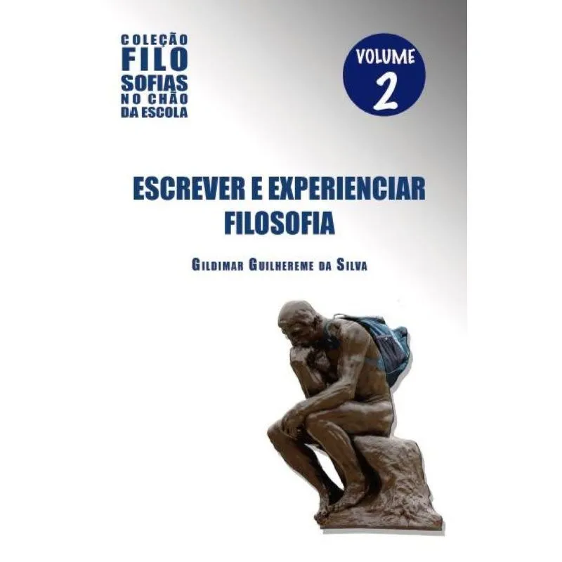 Escrever e Experenciar Filosofia: Vol.2 Coleção Filosofias