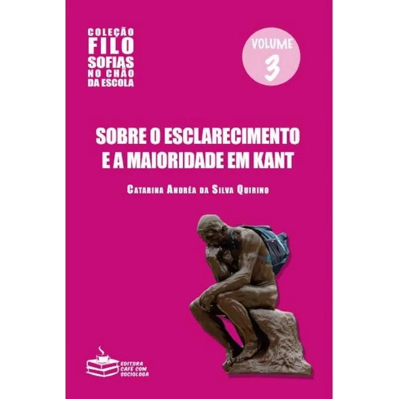 Sobre o esclarecimento e a maioridade em Kant - Vol.3 Filos