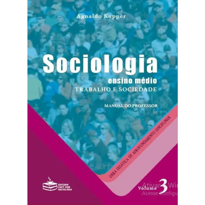 Sociologia: ensino médio - Trabalho e Sociedade (Vol.3)