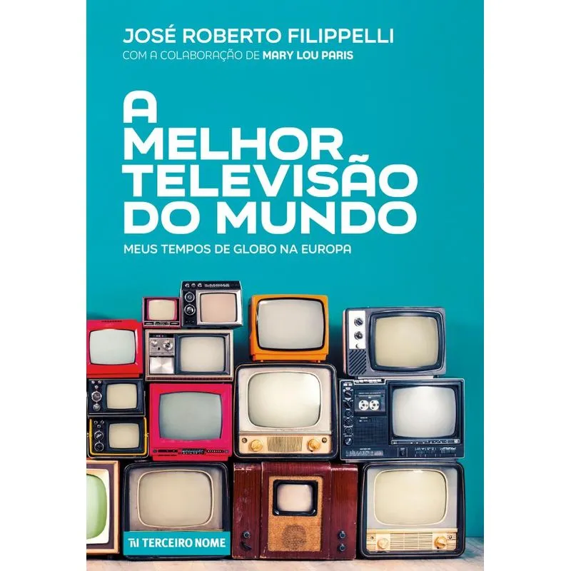 A MELHOR TELEVISãO DO MUNDO - MEUS TEMPOS DE GLOBO NA EUROPA