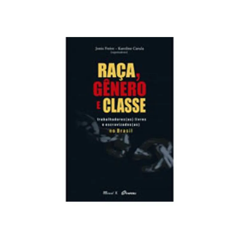 RAÇA, GÊNERO E CLASSE: TRABALHADORES(AS) LIVRES E ESCRAVIZADOS(AS) NO BRASIL