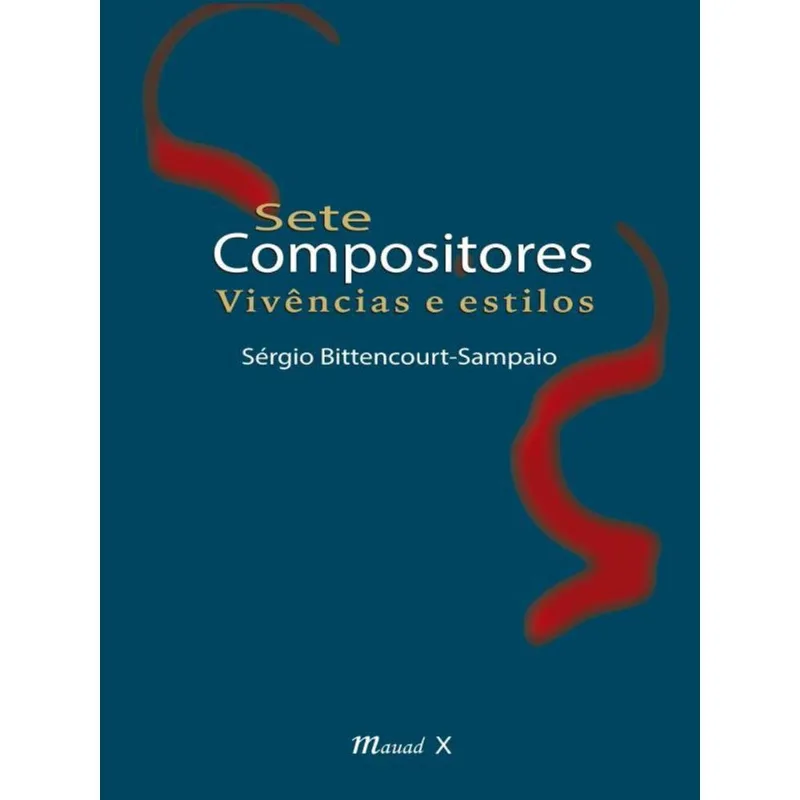 SETE COMPOSITORES: VIVÊNCIAS E ESTILOS