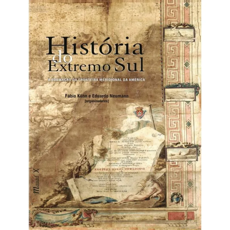 HISTÓRIA DO EXTREMO SUL:A FORMAÇÃO DA FRONTEIRA MERIDIONAL DA AMÉRICA