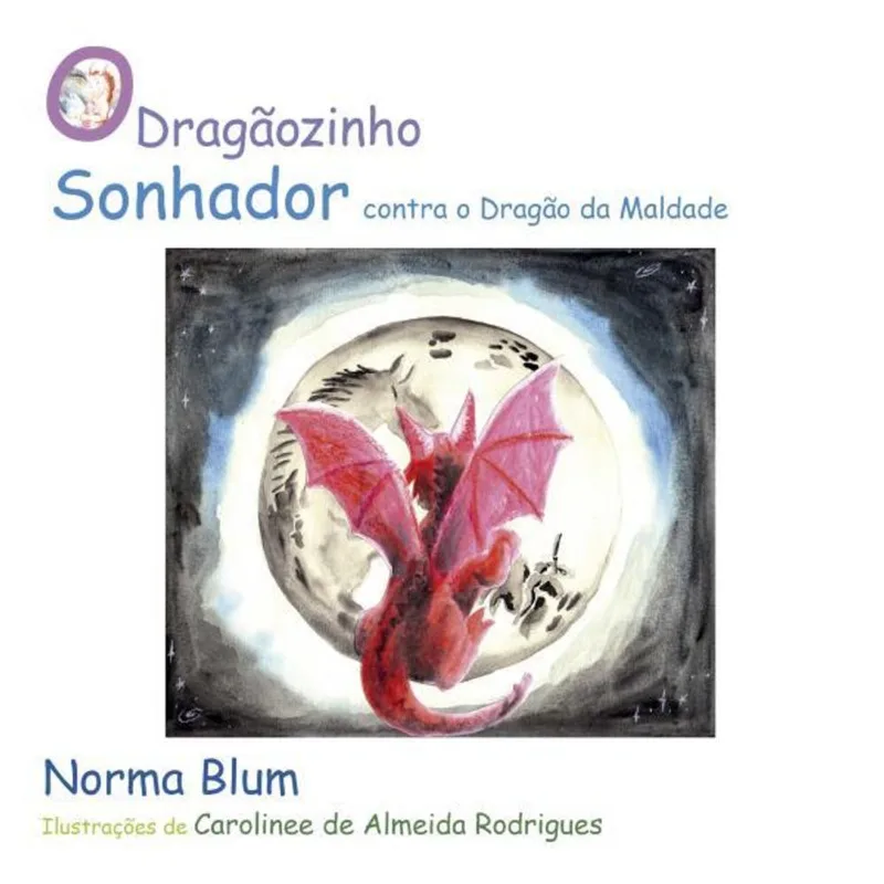 O DRAGÃOZINHO SONHADOR CONTRA O DRAGÃO DA MALDADE