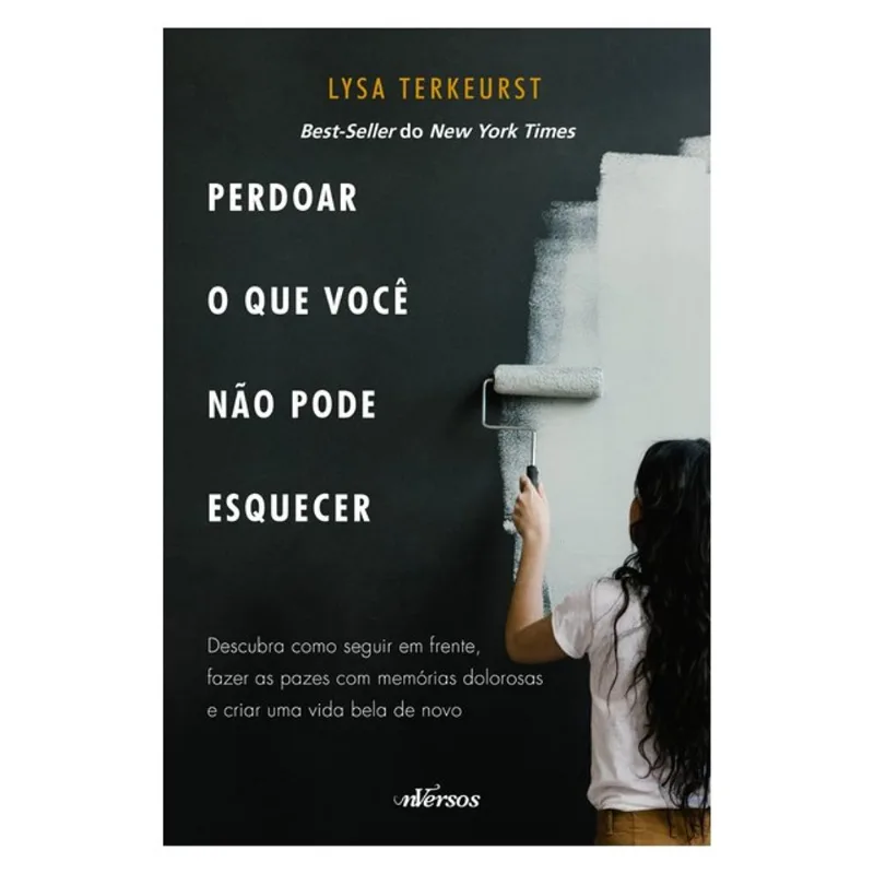 PERDOAR O QUE VOCÊ NÃO PODE ESQUECER