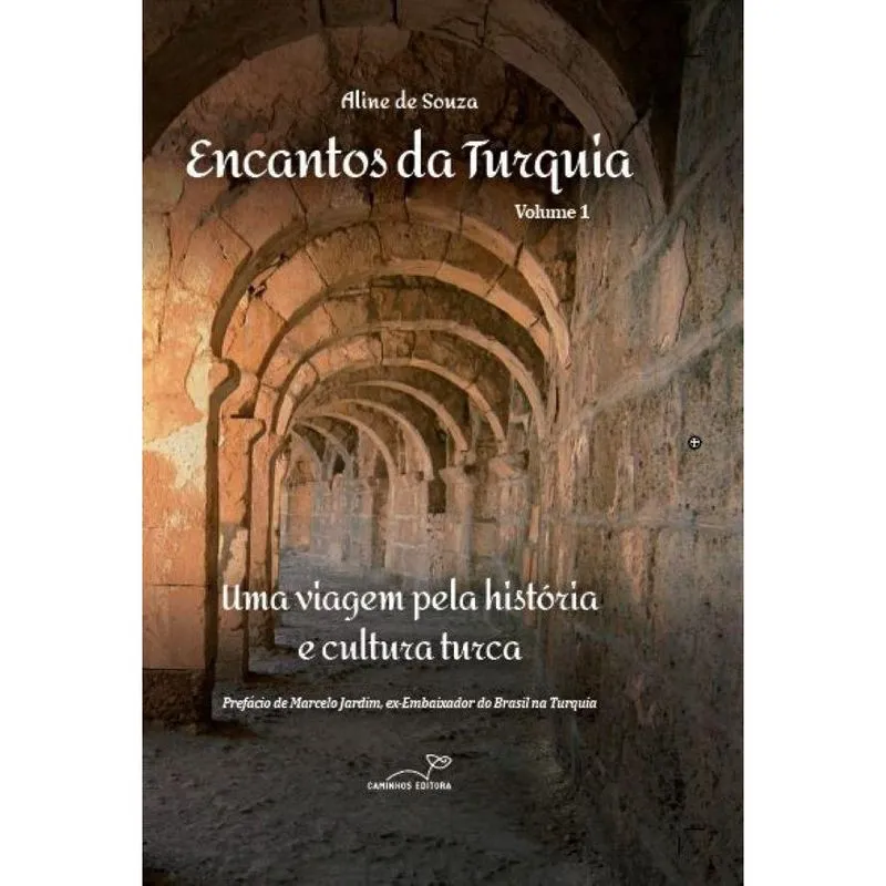 Encantos da Turquia - Volume 1: Uma viagem pela história e