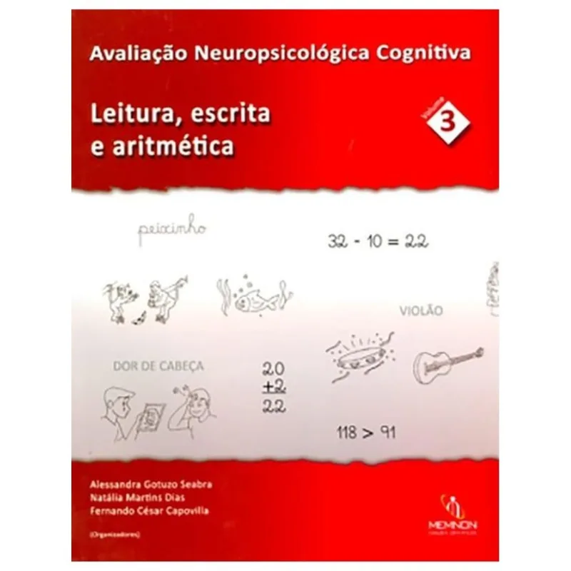 LEITURA, ESCRITA E ARITMÉTICA - AVALIAÇÃO NEUROPSICOLÓGICA COGNITIVA - VOL. 3
