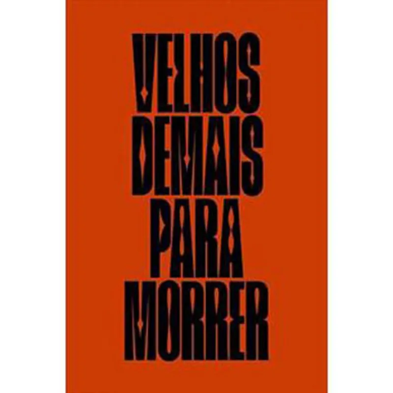 VELHOS DEMAIS PARA MORRER