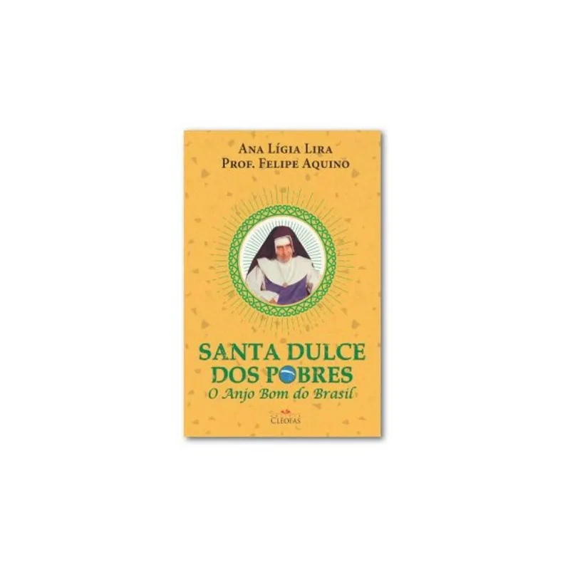 SANTA DULCE DOS POBRES - O ANJO BOM DO BRASIL