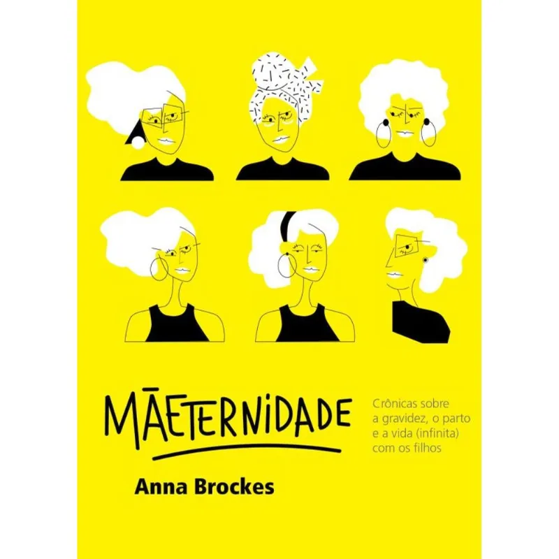 MÃETERNIDADE - CRÔNICAS SOBRE A GRAVIDEZ, O PARTO E A VIDA (INFINITA) COM OS FILHOS