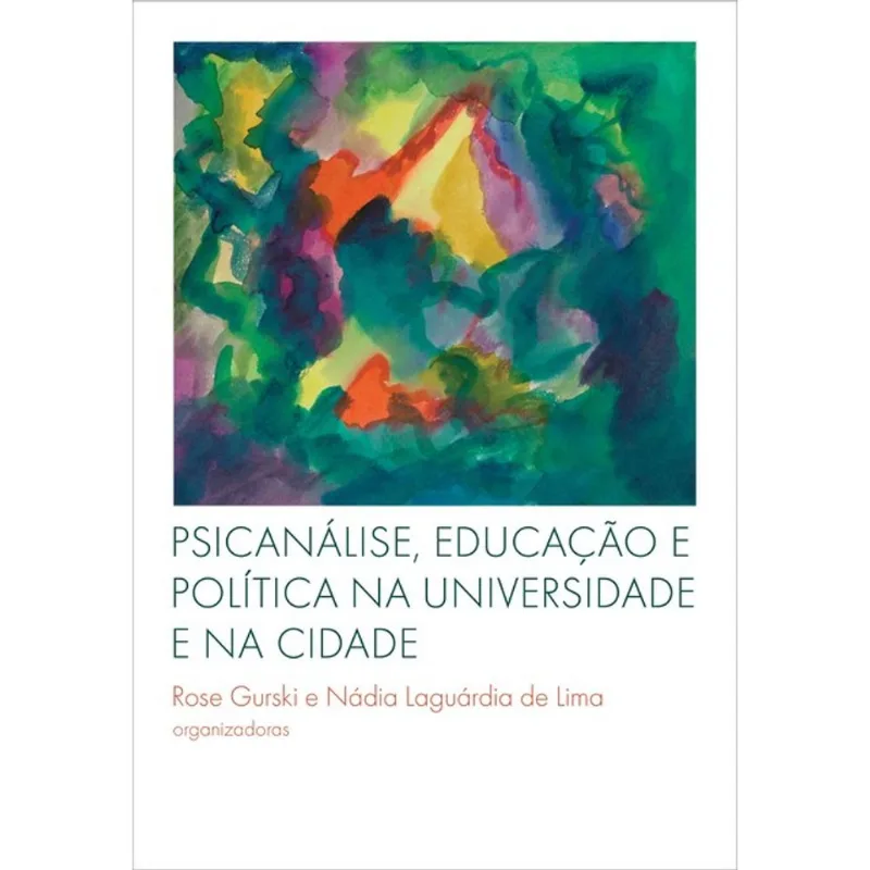 PSICANÁLISE, EDUCAÇÃO E POLÍTICA NA UNIVERSIDADE E NA CIDADE