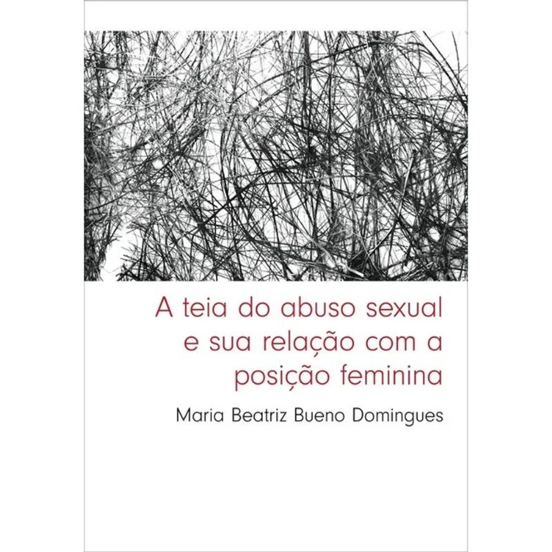 A TEIA DO ABUSO SEXUAL E SUA RELAÇÃO COM A POSIÇÃO FEMININA