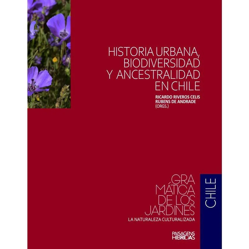História urbana, biodiversidade y ancestralidad em Chile - Coleção Gramática de los jardins: a naturaleza culturalizada