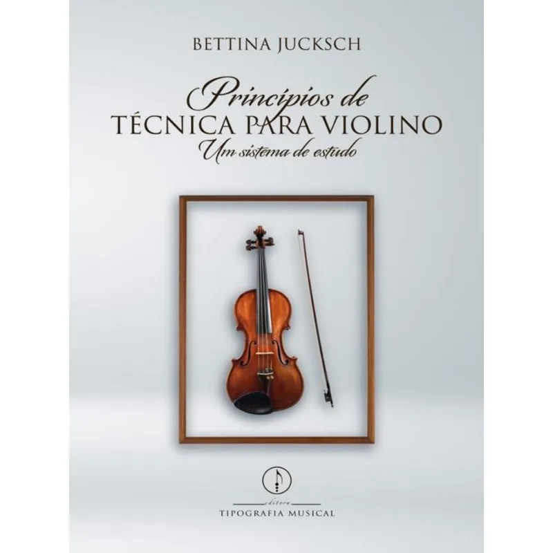 PRINCÍPIOS DE TÉCNICA PARA VIOLINO