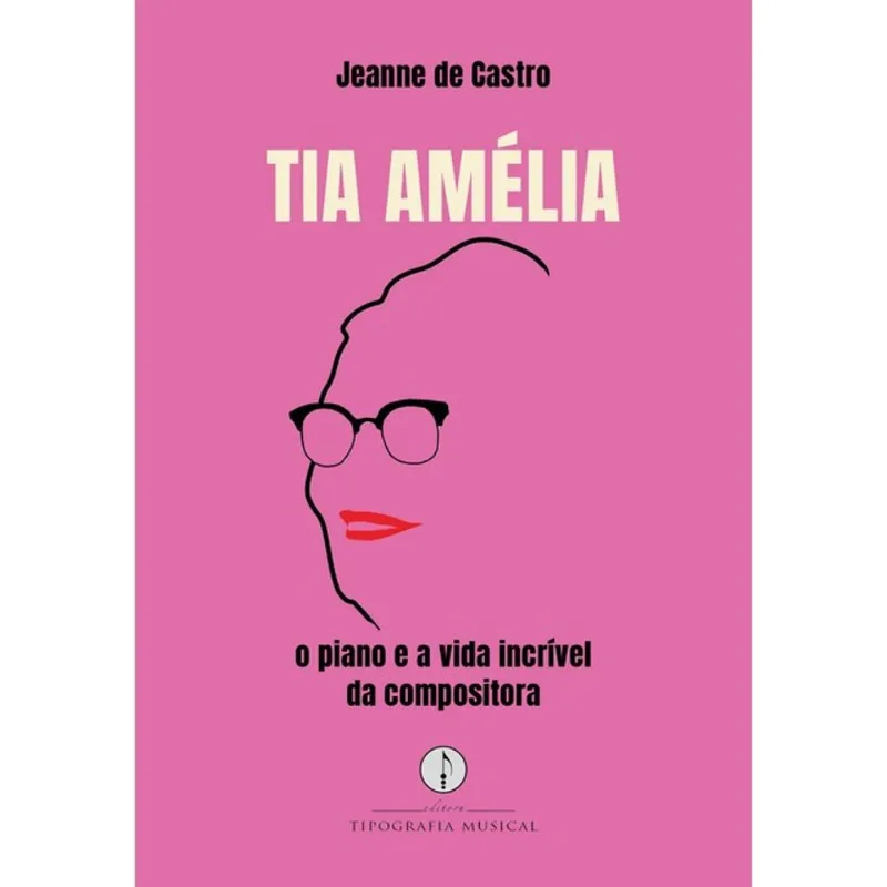 TIA AMÉLIA - O PIANO E A VIDA INCRÍVEL DA COMPOSITORA