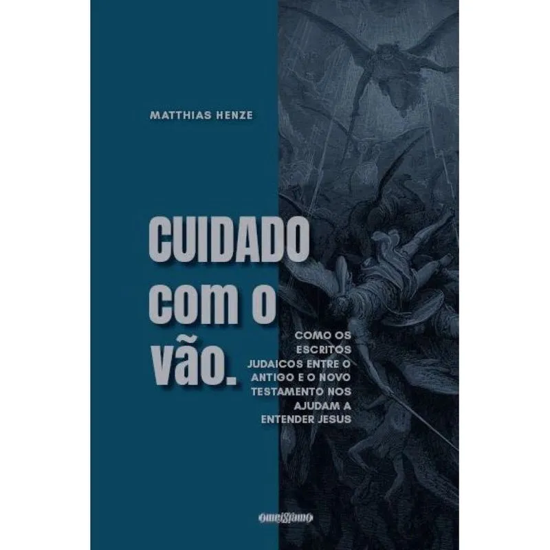 Cuidado com o vão: Como os escritos judaicos entre o Antigo e o Novo Testamento nos ajudam a entender Jesus