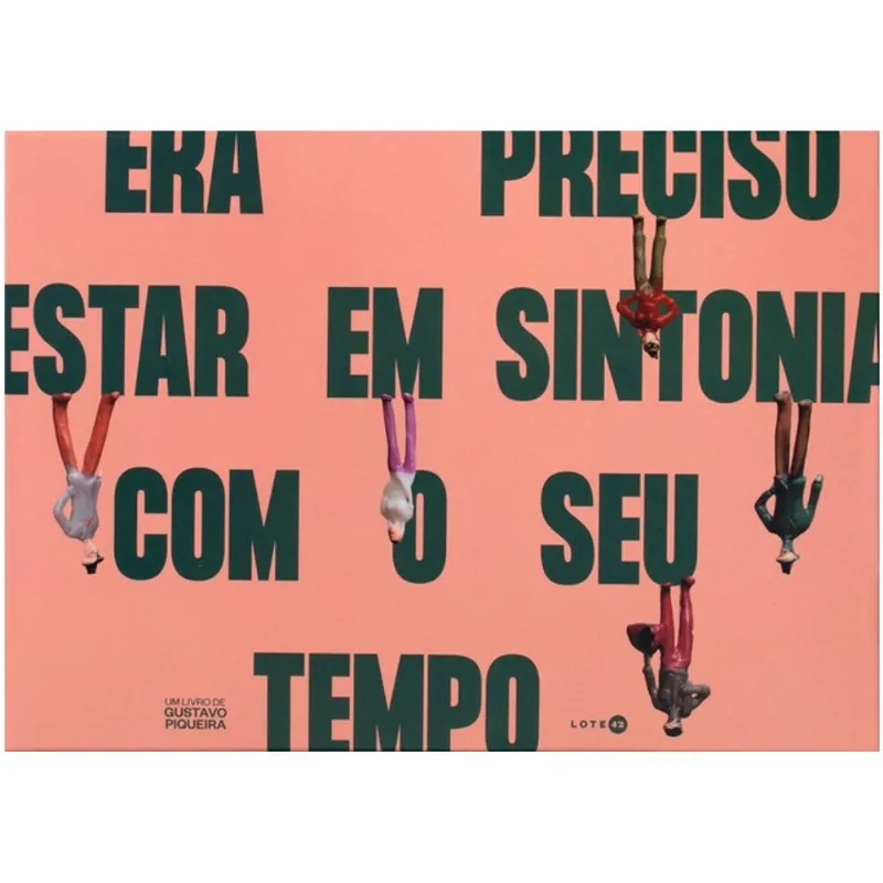 ERA PRECISO ESTAR EM SINTONIA COM O SEU TEMPO