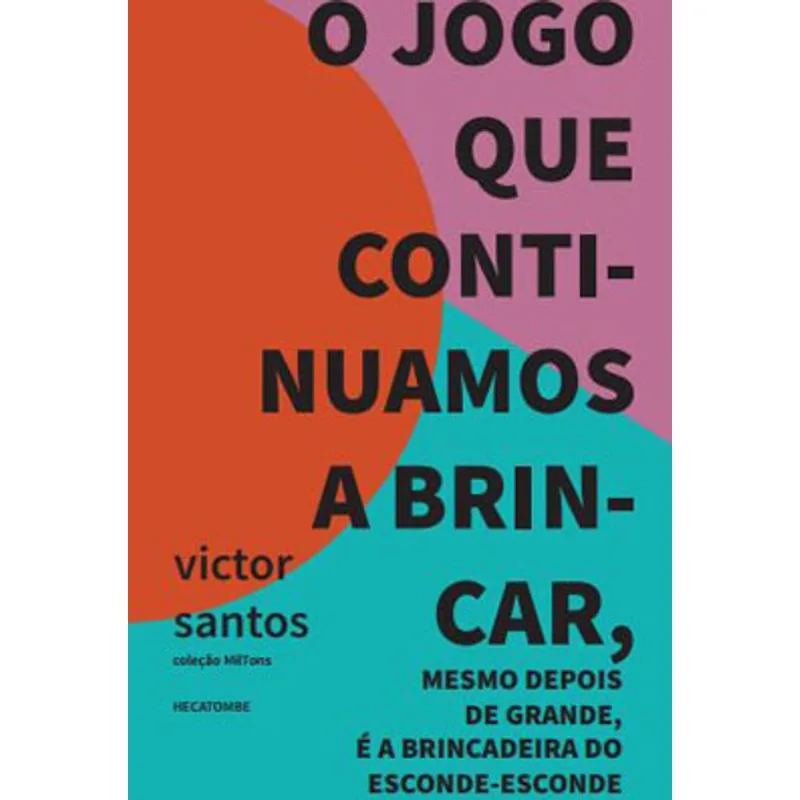 O JOGO QUE CONTINUAMOS A BRINCAR, MESMO DEPOIS DE GRANDE, É A BRINCADEIRA DO ESCONDE-ESCONDE