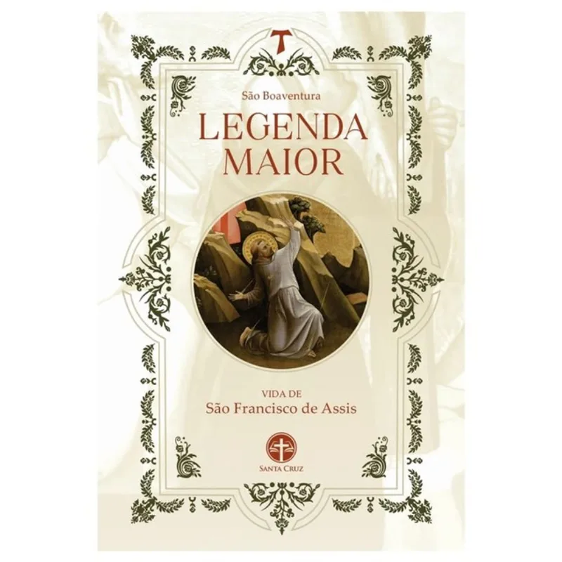 LEGENDA MAIOR: VIDA DE SÃO FRANCISCO DE ASSIS