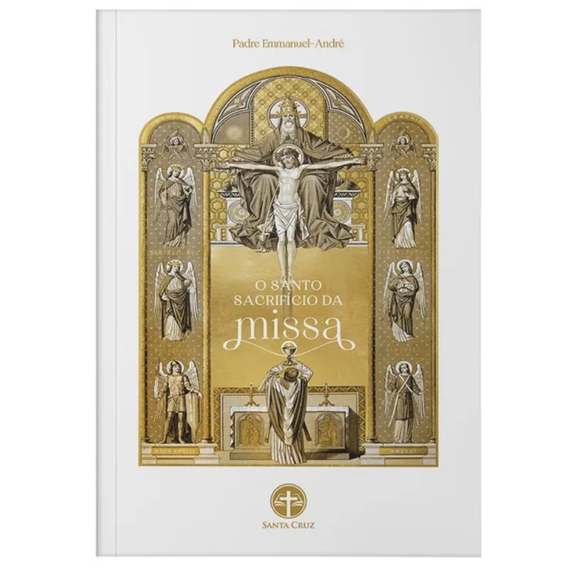 O SANTO SACRIFÍCIO DA MISSA