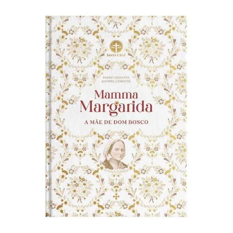 MAMMA MARGARIDA: A MÃE DE DOM BOSCO